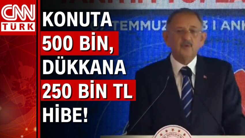 Depremzedelere yeni destek paketi! Bakan Özhaseki açıkladı: Konuta 500 bin dükkana 250 bin TL hibe Devlet Destekleri 2022