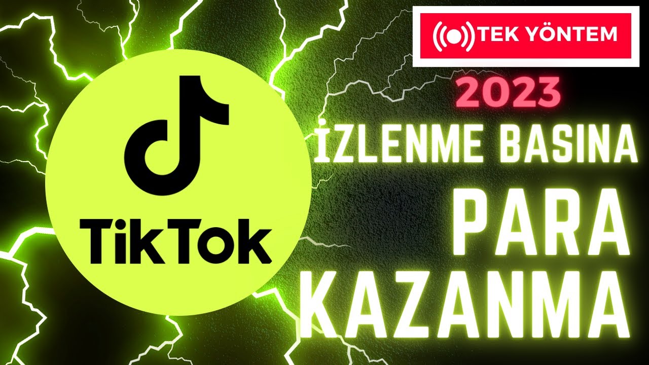 Tiktoktan-Izlenme-Basina-Para-Kazan-2023-Tek-Yontem-Para-Kazan