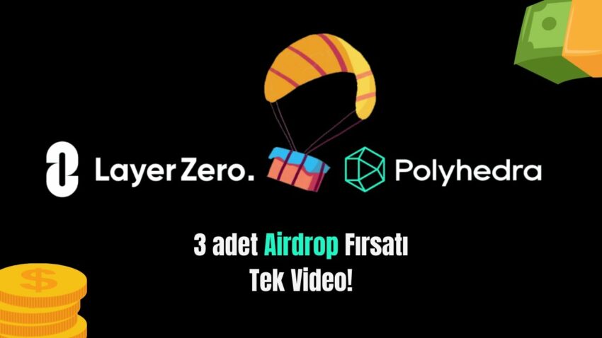 3 Adet Airdrop Fırsatı Tek platform! 500.000 Dolar Ödül! Airdrop Kazan / Polyhedra – LayerZero Para Kazan
