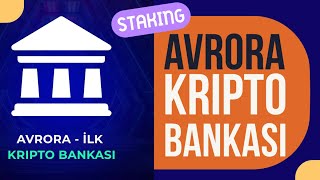 AVRORA BANK – STAKİNG YAPARAK KAZAN Kripto Kazan 2022