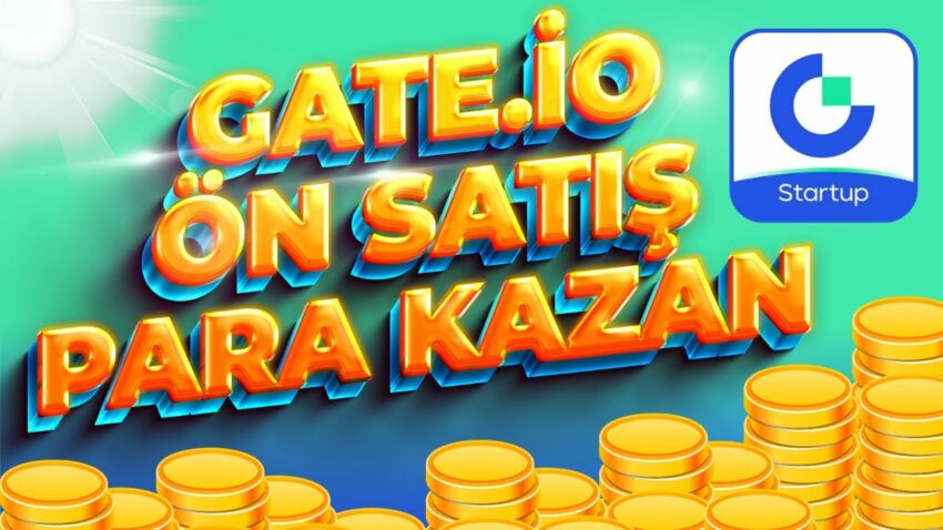 Gate.io Ön Satış Coin Para Kazan! Gate.io Startup Ön Satış Nasıl Katılınır? Gate.io Startup Kullanım Para Kazan