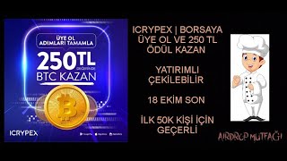ICRYPEX-BORSAYA-UYE-OL-VE-250-TL-ODUL-KAZAN-YATIRIMLI-CEKILEBILIR-icrypex-yeniairdrop-Para-Kazan