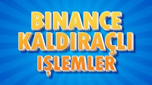 KALDIRAC-PARA-KAZAN-BINANCE-KALDIRACLI-ISLEMLER-BINANCE-KALDIRAC-KULLANIMI-BINANCE-VADELI-ISLEM-Para-Kazan