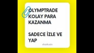 OLYMPTRADE-KOLAY-PARA-KAZANMA-SADECE-IZLE-VE-YAP-Para-Kazan