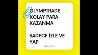 OLYMPTRADE-KOLAY-PARA-KAZANMA-SADECE-IZLE-VE-YAP-Para-Kazan