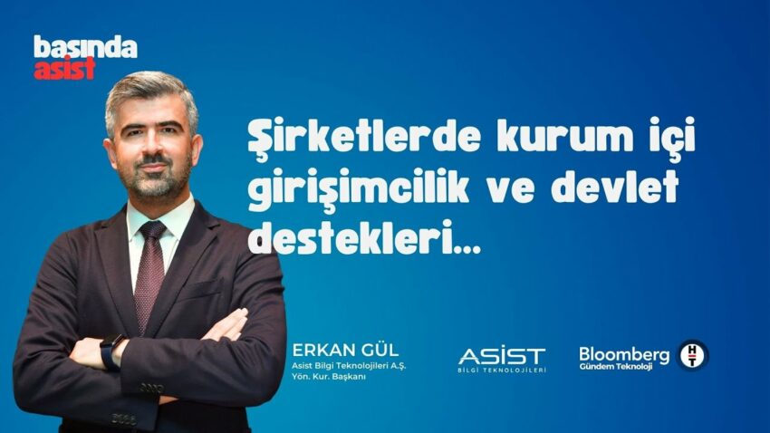 Asist BT CEO’su Erkan Gül şirket içi girişimcilik ve devlet desteklerini değerlendirdi. Devlet Destekleri 2022