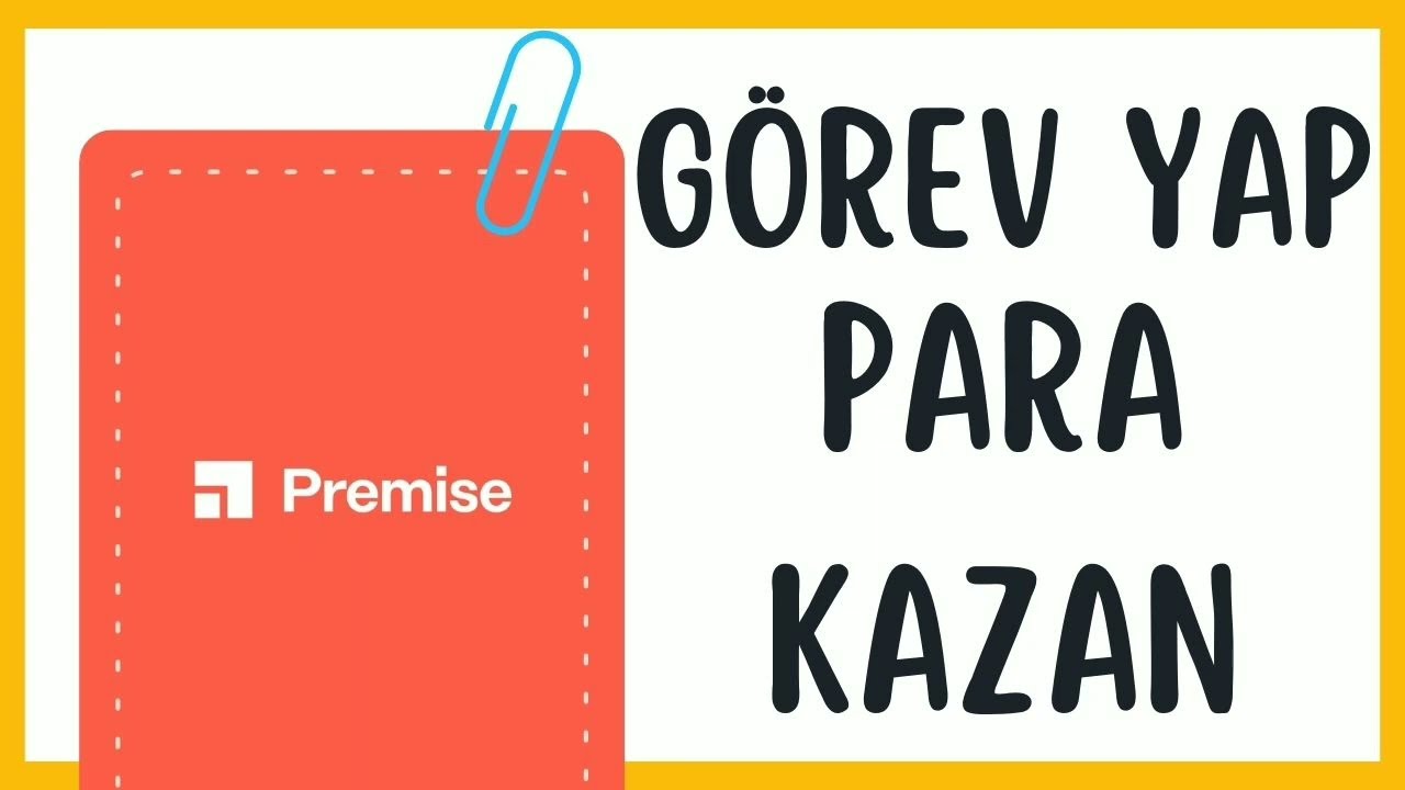 GOREV-YAP-PARA-KAZAN-PREMISE-PARA-KAZANDIRAN-UYGULAMALAR-INTERNETTEN-PARA-KAZANMA-Para-Kazan