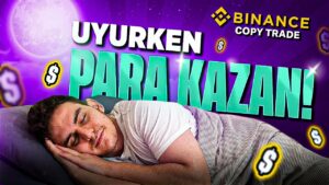 Uyurken-Para-Kazan-Binance-Copy-Trade-Mobil-Rehberi-Para-Kazan-1