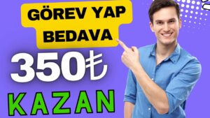 GOREV-YAP-350-TL-HER-GUN-KAZAN-internetten-Para-Kazanma-bedava-para-kazanma-2024-Para-Kazan