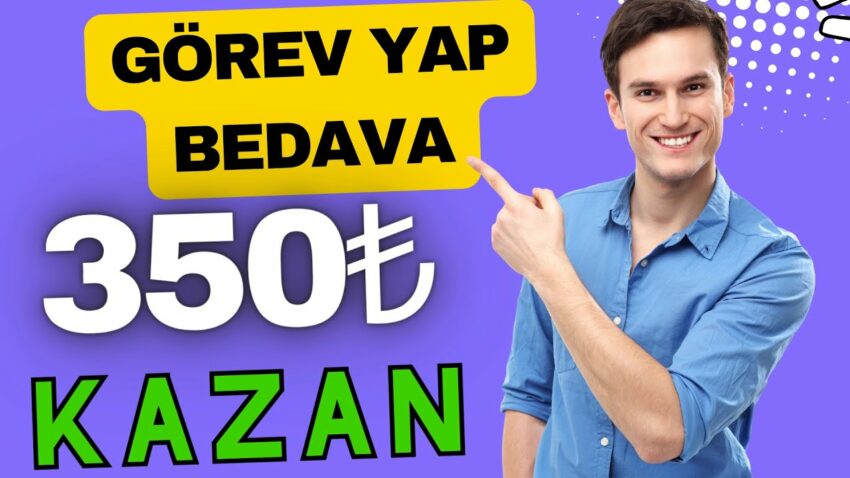 GÖREV YAP 350 TL HER GÜN KAZAN | internetten Para Kazanma – bedava para kazanma 2024 Para Kazan