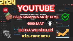 2024-Youtube-Para-kazanma-aktif-etme-ve-4000-saat-izlenme-KESIN-COZUM-4000SaatIzlenme-youtubebot-Para-Kazan