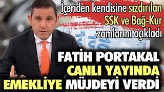 Fatih Portakal canlı yayında emekliye müjdeyi verdi. İçeriden kendisine sızdırılan SSK ve Bağ-Kur Memur Maaşları 2022