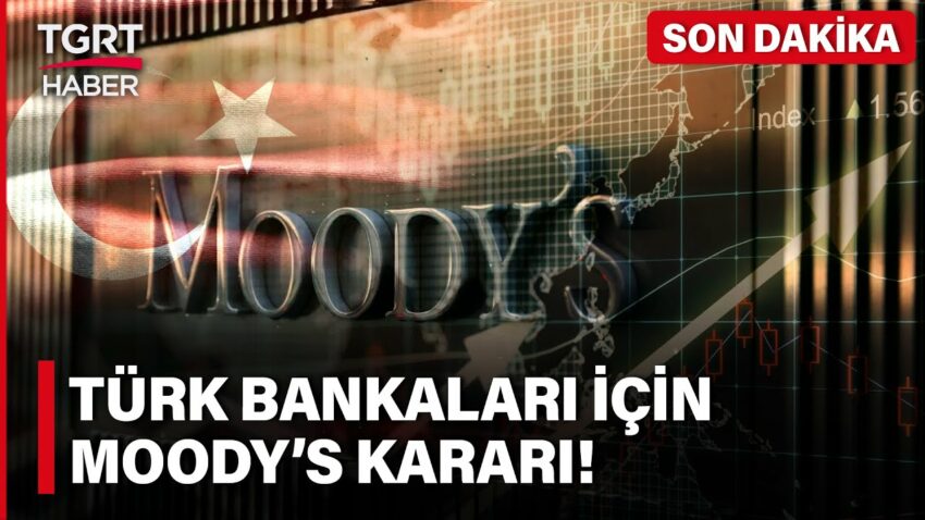 Moodys’den 17 Türk Bankası Hakkında Karar: Kredi Notu Görünümleri Pozitife Çevrildi – TGRT Haber Banka Kredi
