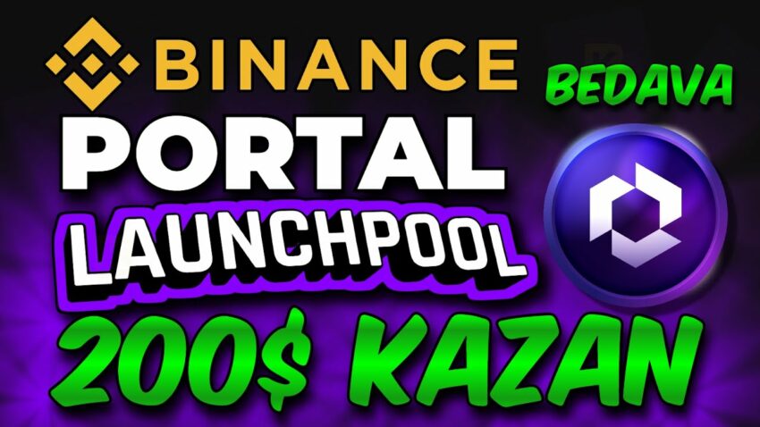 Binance Portal Launchpool BEDAVA 200$ Kazan | Etkinlik Kripto Kazan 2022