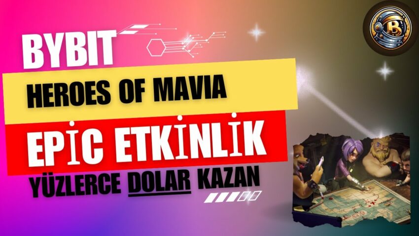 Bybit ve Heroes of Mavia’dan Büyük Fırsat – 285 Dolar Kazan Kripto Kazan 2022
