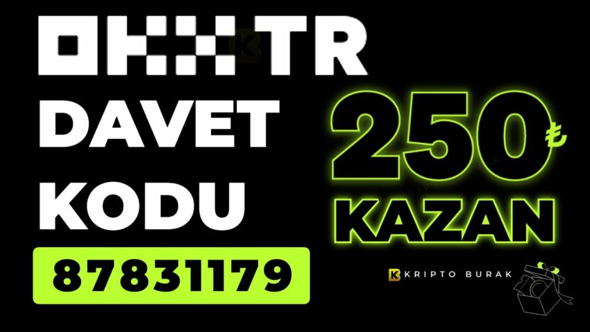 OKX TR Davet Kodu Nedir? | Referans Kodu ile 250 TL KAZAN Kripto Kazan 2022