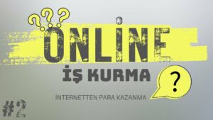Online-Is-Nasil-Kurariz-Surec-Nasil-Ilerliyecek-2-Internetten-Para-Kazan-2024-Para-Kazan