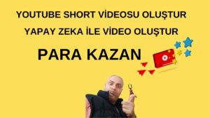 Youtube-Short-Videosu-Olustur-YAPAY-ZEKA-ILE-VIDEO-OLUSTUR-PARA-KAZAN-Para-Kazan
