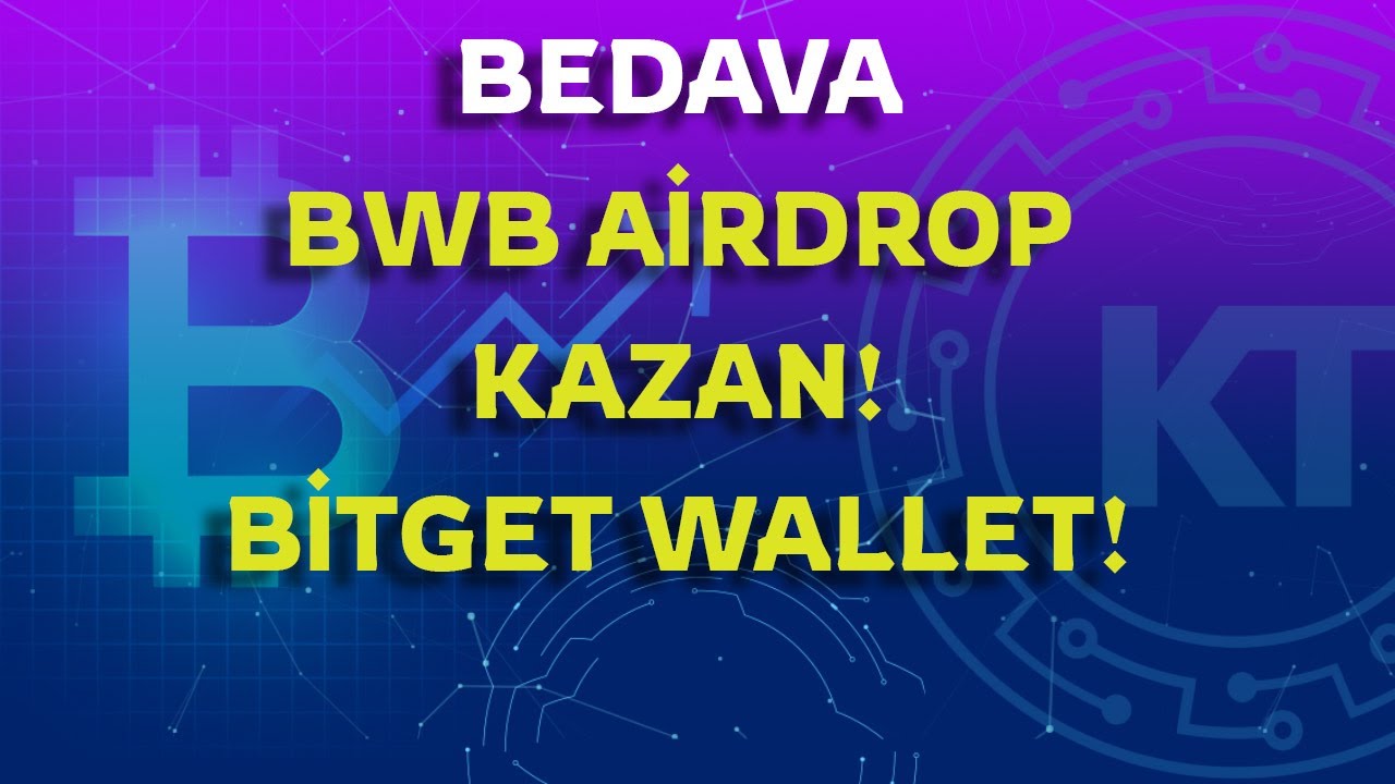 Bedava-BWB-Airdrop-Kazan-Bitget-Airdrop-Kripto-Kazan