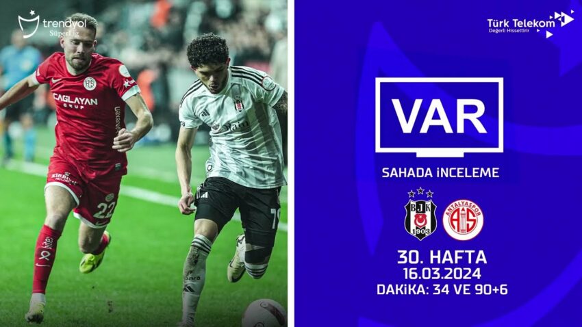 VAR – Sahada İnceleme | Beşiktaş – Bitexen Antalyaspor | 30. Hafta | Dakika 34 ve 90+6 Bitexen 2022