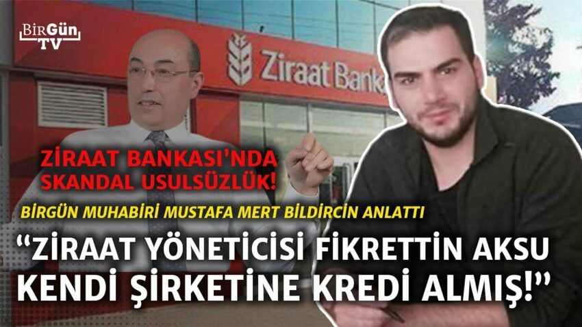 Ziraat Bankası’nda skandal: Ziraat yöneticisi kendi şirketine kredi almış… BirGün muhabiri anlattı! Banka Kredi